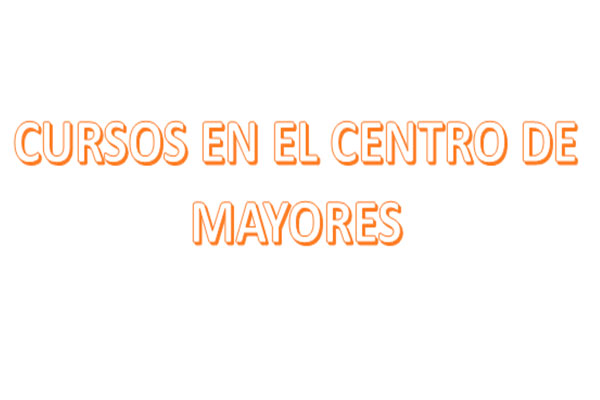 CURSOS EN EL CENTRO DE MAYORES